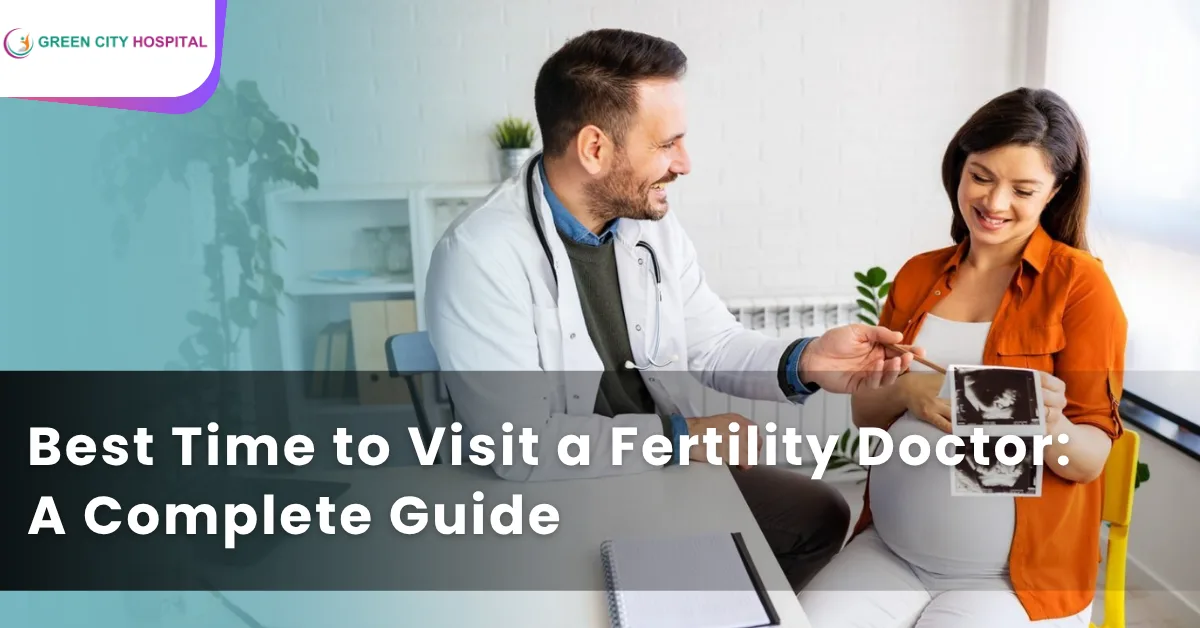 best time to visit a fertility doctor